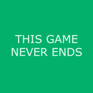 This Game Never Ends
