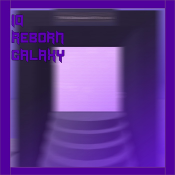 IQ Reborn Galaxy [COMPLETIONIST.]