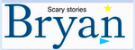 Bryan’s scary stories group