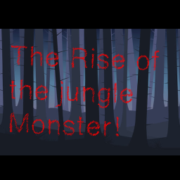 The Rise of The Jungle Monster!