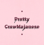 • Pretty CrewMajanese •