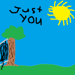 Just you