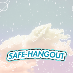 🌈Safe Hangout [NEW!]🌈