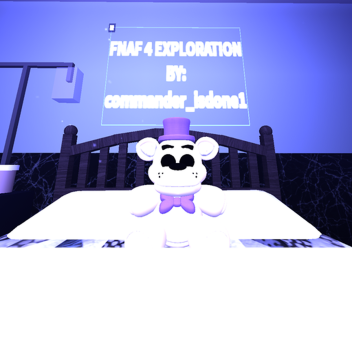 FNAF 4 EXPLORATION