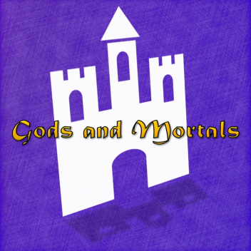 [👑] Gods and Mortals - Testing Place