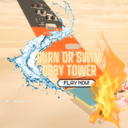 Burn or Swim Obby Tower🌊 🔥