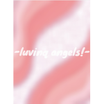 luvinq angels!