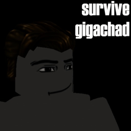 Survive Gigachad