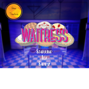 Shine Theatrics presents Waitress!