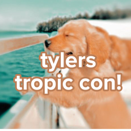 tylers tropic con !! ☻