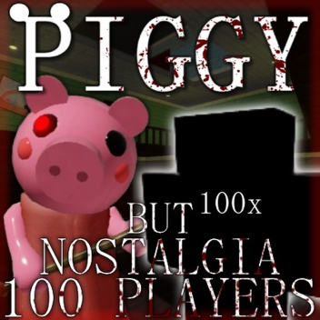 Piggy ma Nostalgia ma sono 100 giocatori