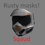 DO RUSTY MASK SQAUD!