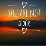 You Are Not Alone | Support