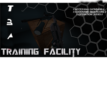 //_:[TBA] Training Facility:_\\