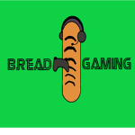 Bread Gaming!