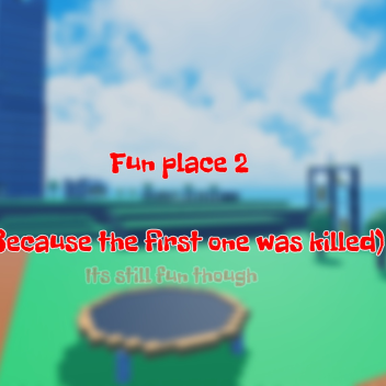 Fun Place 2