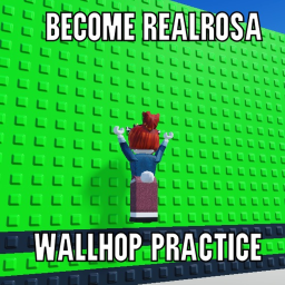 Wallhop Practice (BECOME REALROSA)