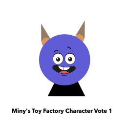 Miny's Toy Factory Character Vote 1