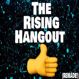 The Rising Builders Hangout (REMADE!)