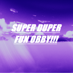 Super Duper Fun Obby!