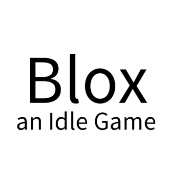 Blox: an Idle Game