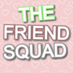 ~* The Friend Squad *~
