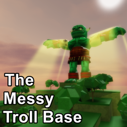 The Messy Troll Base