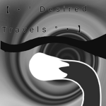 - ~ Desired Travels~ -