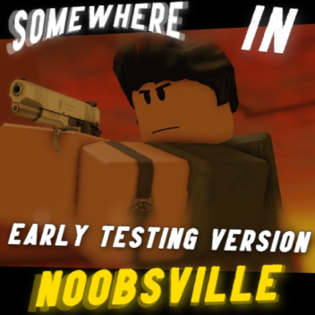 Somewhere In Noobsville Early Testing Version