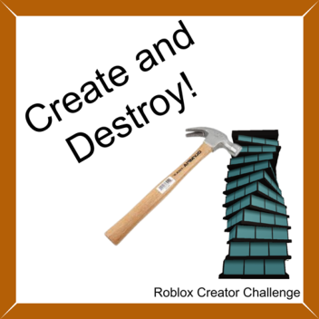 Create and Destroy (Creator Challenge)