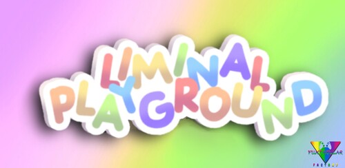 ~ Liminal Playground ~