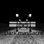 Dark massacre-a short story [pre alpha]