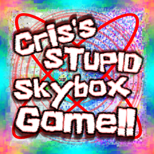 Cris's STUPID Skybox Game!! v0.52 (UPDATE)