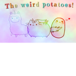 The weird potatoes