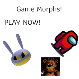 Game Morphs!