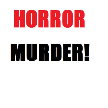 Horror Murder! (EARLY ACCESS!)