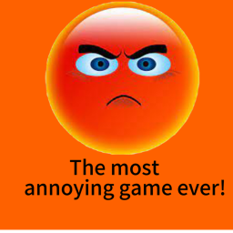 THE MOST ANNOYING GAME EVER!