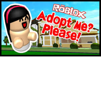 Adopt and rasie ME!