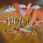 ~ Melody ~