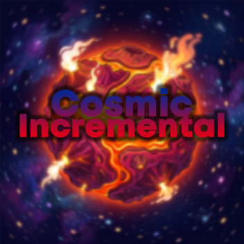 [ 🌍 ] Cosmic Incremental