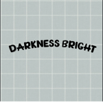 Darkness Bright