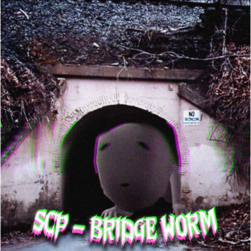 SCP - Bridge Worm