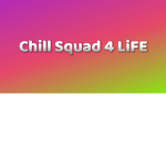 Chill swuad 4 LiFE