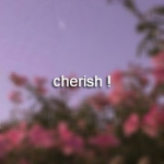 cherish !