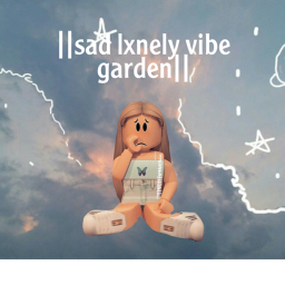 ||sad lxnely vibe garden||