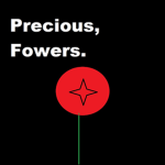 Precious, Flowers.