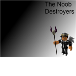 THE NOOB DESTROYERS (join)