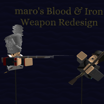maro's Blood & Iron Weapon Redesigns