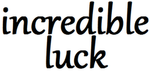 incredible luck