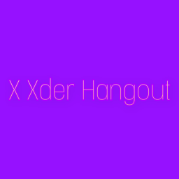 The X Xder Hangout